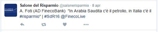 Tweet 2: A. Foti (AD FinecoBank) "In Arabia Saudita c'è il petrolio, in Italia c'è il #risparmio" | SdR16 @FinecoLive