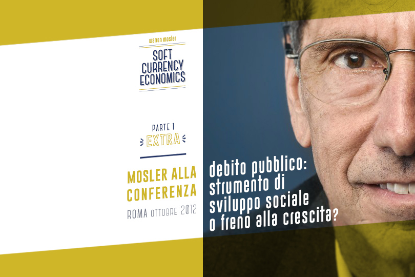 Mosler alla conferenza "Debito Pubblico: Strumento di sviluppo sociale o freno alla crescita?" - Roma, ottobre 2012 (1ª parte)